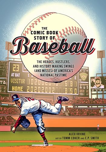 The Comic Book Story of Baseball: The Heroes, Hustlers, and History-Making Swings (and Misses) of America's National Pastime